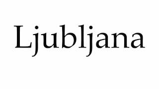 How to Pronounce Ljubljana [upl. by Nuy]