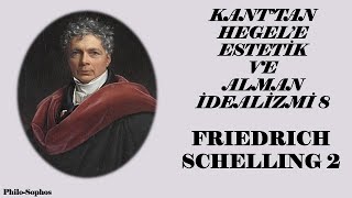 Kanttan Hegele Estetik ve Alman İdealizmi 8  Friedrich Schelling 2 [upl. by Sarad]