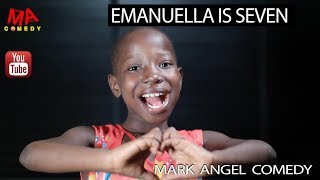 EMANUELLA IS SEVEN Mark Angel Comedy [upl. by Valerie]