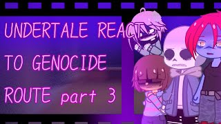 Undertale react to genocide route and sans part 3 angst notcanon [upl. by Quentin]