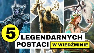 5 LEGENDARNYCH POSTACI W WIEDŹMINIE [upl. by Standley392]