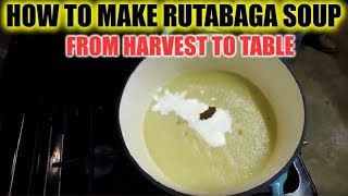 How To Make Rutabaga Soup  From Harvest To Table [upl. by Anidam949]