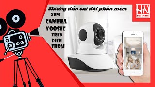 Hướng dẫn cài đặt Camera Yoosee  YYP2P trên điện thoại [upl. by Mccully]