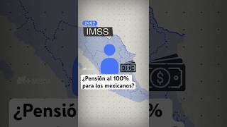 Reforma a las PENSIONES en MÉXICO ¿pensión al 100 para mexicanos MEDIA pensiones [upl. by Eimrots889]