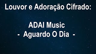 Aguardo o Dia  ADAI Music  Cifrado [upl. by Maximilien]