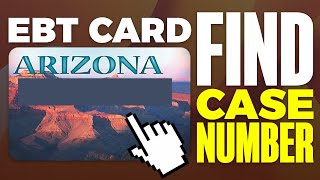 How Do I Find My EBT Case Number In Arizona  EXPLAINED [upl. by Bushweller]