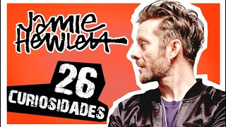 JAMIE HEWLETT  26 CURIOSIDADES [upl. by Barnum35]