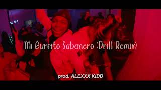 MI BURRITO SABANERO DRILL REMIX prod ALEXXX KIDD [upl. by Eilyah]