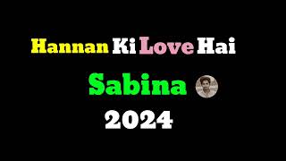 Hannan Ki Love Kon Hai 🥰  2024  Sabina [upl. by Kimmel819]