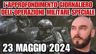 L’approfondimento giornaliero dell’operazione militare speciale 23 maggio 2024 [upl. by Atnad967]