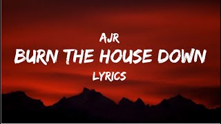 Burn The House Down  AJR  LYRICS 💯  YouTube Music [upl. by Oicnanev]