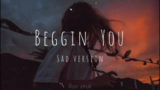 Beggin You  Sad version slowedreverb [upl. by Hege731]