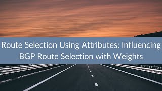 Route Selection Using Attributes Influencing BGP Route Selection with Weights [upl. by Adur]