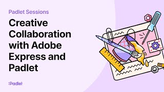 Padlet Sessions Creative Collaboration with Adobe Express and Padlet [upl. by Liggett]