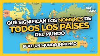 Qué significan los NOMBRES de TODOS los PAÍSES del MUNDO  ft UnMundoInmenso  DATAZO [upl. by Wenn]