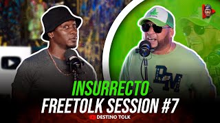 INSURRECTO REVIENTA EL FREETOLK SESSION 7  DESTINO TOLK [upl. by Izy]