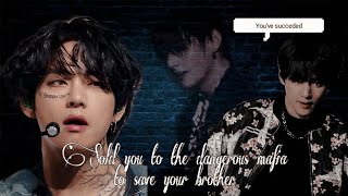 Sold you to the dangerous mafia to save your brotherTaehyung FF Oneshot [upl. by Arza]