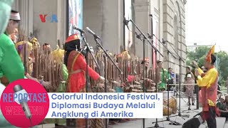 Reportase Weekend Colorful Indonesia Festival Diplomasi Budaya Melalui Angklung di Amerika [upl. by Wilkey]