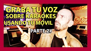 🔴 Graba karaokes con tu voz USANDO SOLO TU MÓVIL con procesamiento PROFESIONAL 😍 GRATIS Parte 2 [upl. by Eirot]