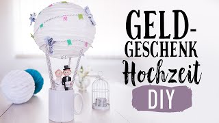 Hochzeitsgeschenke selber machen  quotHeißluftballon bastelnquot liebevolles Geldgeschenk zur Hochzeit [upl. by Arac852]