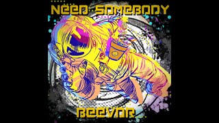 BEEVOR  Need Somebody [upl. by Sirovaj]