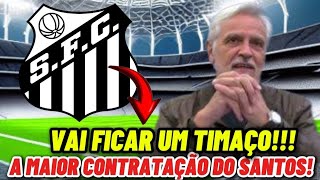 A MAIOR DA HISTÓRIA VAI FICAR UM TIMAÇO 4 NOTÍCIAS DO SANTOS [upl. by Byrom]