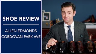 Allen Edmonds Cordovan Review Park Avenue CapToe Dress Shoes In Cordovan  Kirby Allison [upl. by Memory]