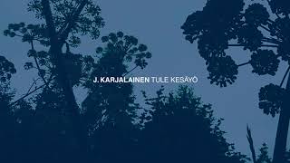 J Karjalainen  Tule kesäyö [upl. by Vaughan]