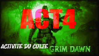 080 Grim Dawn guide Ultime act4 Activité du Culte [upl. by Adnical312]