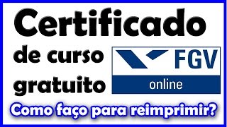 Como reimprimir o certificado do curso gratuito da FGV online [upl. by Mansoor]