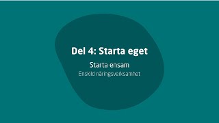 Del 4 Starta eget – Starta ensam – Enskild näringsverksamhet [upl. by Lieno682]