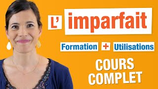 Imparfait  Cours COMPLET  Formation et Utilisations [upl. by Cecilia]