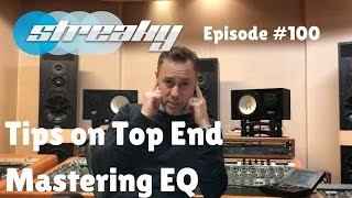 Tips on Top End Mastering EQ  Episode 100 [upl. by Ilzel]