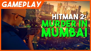 Hitman 2 Gameplay Murder In Mumbai [upl. by Ardnasac947]