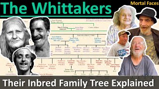 THE WHITTAKERS A West Virginia Inbred Family Tree Explained Mortal Faces [upl. by Quackenbush]