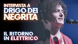 Drigo dei Negrita il ritorno in elettrico gli strumenti e il Rock in Italia [upl. by O'Carroll]