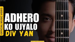 Adhero Ko Ujyalo  Div Yan  Official MV [upl. by Oiluig]