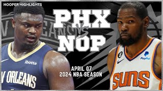 Phoenix Suns vs New Orleans Pelicans Full Game Highlights  Apr 7  2024 NBA Season [upl. by Remoh663]