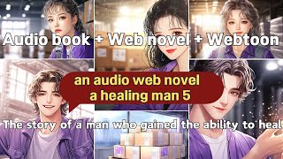 Web novels audiobook webtoon The Man Who Heals 5 episode [upl. by Tedie671]