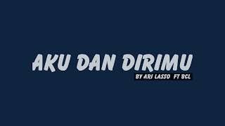 Ari Lasso ft BCL  Aku Dan Dirimu  Lirik HQ [upl. by Maise]