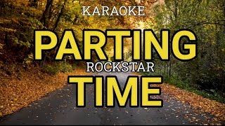 PARTING TIME  ROCKSTAR KARAOKE [upl. by Schaaff]