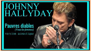 Johnny Hallyday  Pauvres diables  Version acoustique  Krystlf20MIX [upl. by Ssepmet]