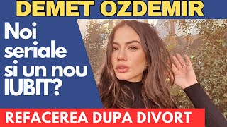 Demet Ozdemir VIATA dupa DIVORT Un nou IUBIT Ce face ACUM [upl. by Htiekel]