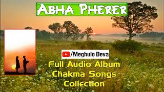 Abha Pherer ▶Full Audio Album Chakma Song [upl. by Kemble]