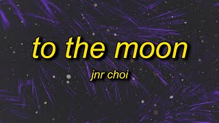 JNR CHOI  TO THE MOON Lyrics  talking to the moon drill remix tiktok [upl. by Charo]