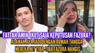 FAZURA MENANGISCERAI ATAU TIDAK FATTAH IKUT SAJA KEPUTUSAN FAZURA🥹💔🙏 [upl. by Scarlett]