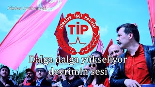 Türkiye İşçi Partisi TİP Marşı  Kurtuluş Günü Gelecek [upl. by Arimas]