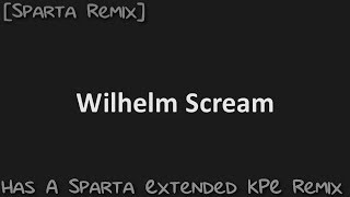 Sparta Remix Wilhelm Scream sound effect has a Sparta Extended KPE Remix [upl. by Abie]