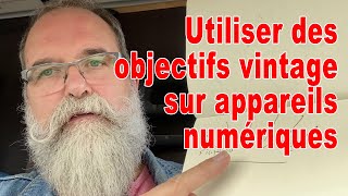 Utiliser des objectifs vintage sur un appareil numérique  EN FRANÇAIS [upl. by Dustman86]