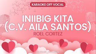 Iniibig Kita FEMALE VERSION CV Aila Santos  Roel Cortez KARAOKE VERSION [upl. by Hinda476]